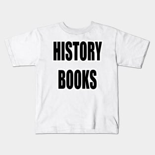 "HISTORY BOOKS" Text Typography Kids T-Shirt